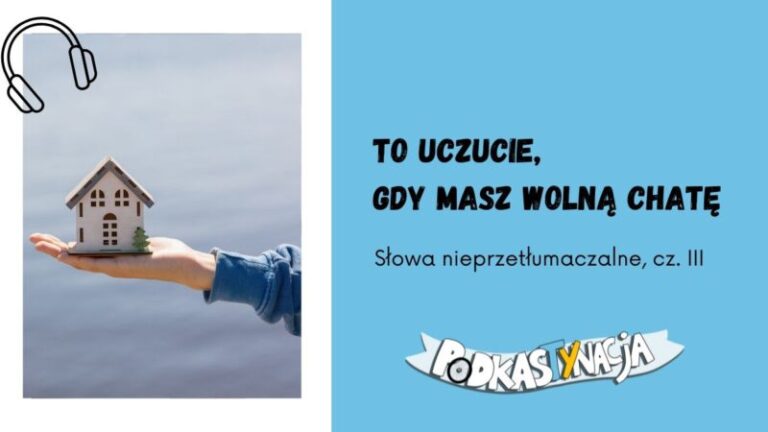 Słowa nieprzetłumaczalne. Jedno słowo, a tak wiele wyraża – część III